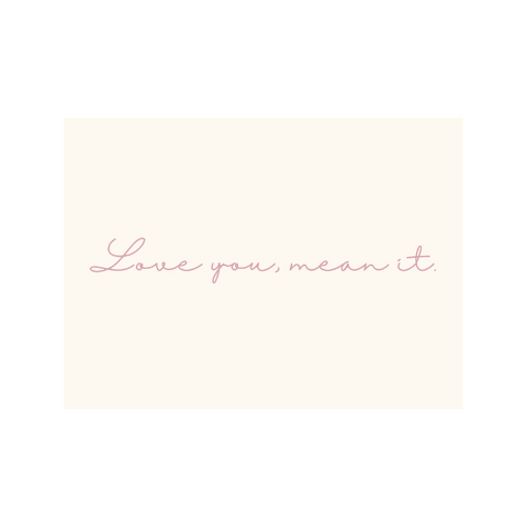Love You, Mean It Greeting Card