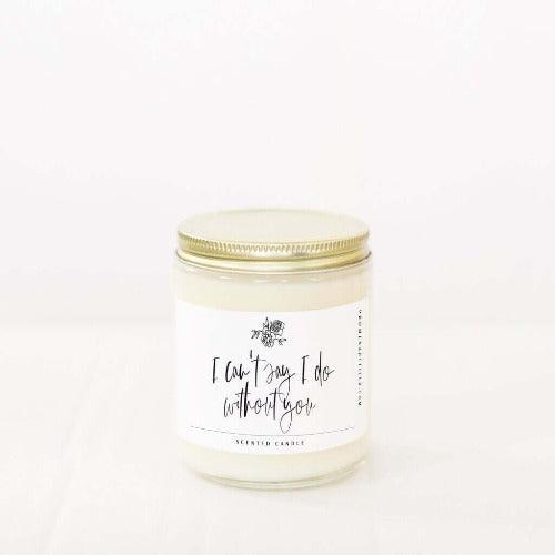 Promenade Field I Can't Say I Do Without You Candle - Bon Vivant Gift Boxes